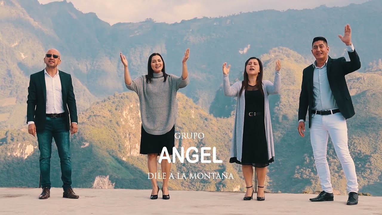 Grupo Angel -  Dile a la Montaña (Video Oficial)