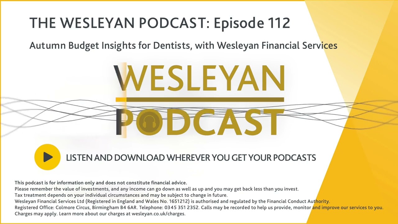 PODCAST - Autumn Budget Insight for Dentists, with Wesleyan Financial Services