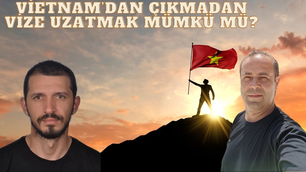 VİETNAM'DAN ÇIKMADAN VİZE UZATMAK MÜMKÜN Mü? 🇻🇳