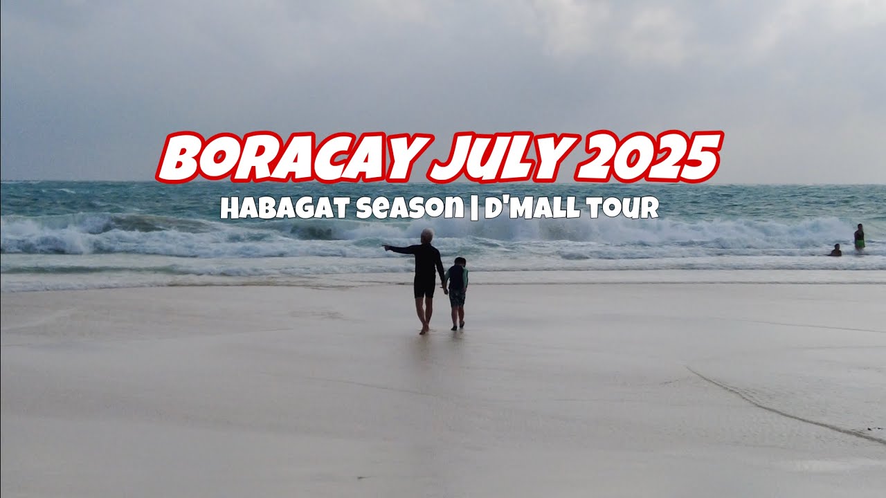 BORACAY JULY 2025: HABAGAT SEASON | BORA DURING JULY WEATHER | WHAT'S IN D'MALL (semi walking vlog)