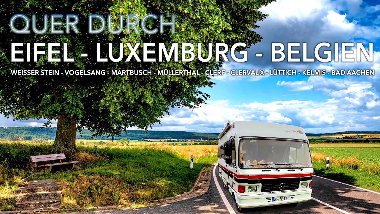 Quer durch Eifel Luxemburg Belgien - 6 Stellplätze 2 Campingplätze 2 Campertreffen mit dem Wohnmobil