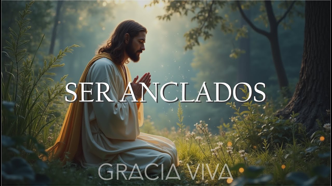SER ANCLADOS - Oración, Devocional, Meditación y Relajación | Católica | Dios | Fe