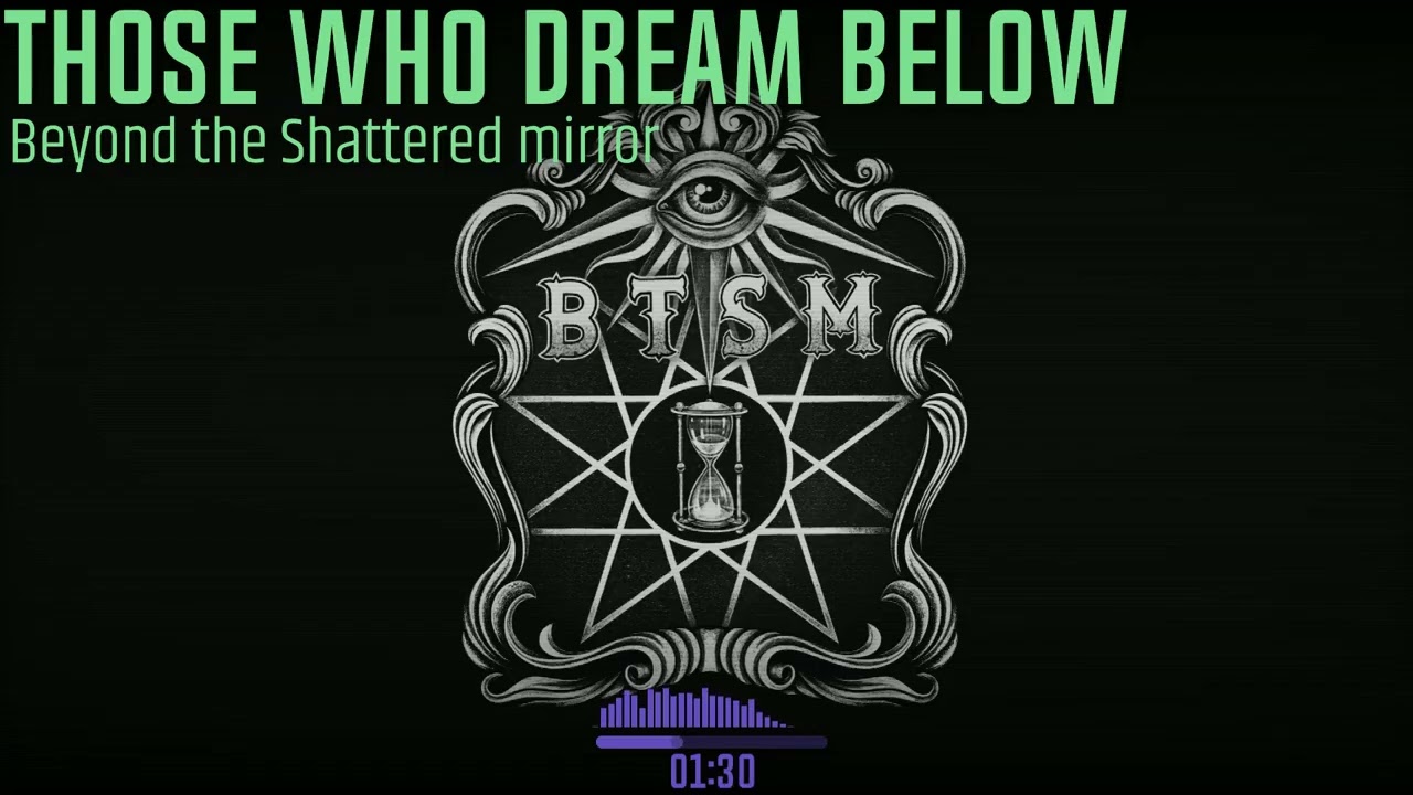 Beyond the Shattered Mirror - Those Who Dream Below
