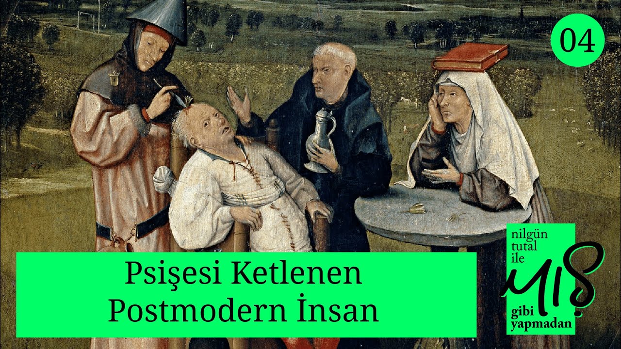 Psişesi Ketlenen Postmodern İnsan [Nilg&uuml;n Tutal ile Mış Gibi Yapmadan - B04]
