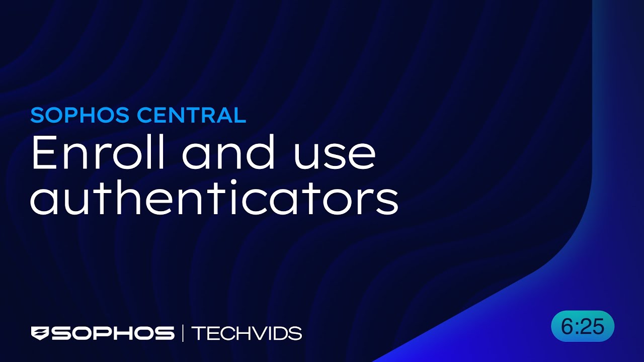 Sophos Central: Enroll and use authenticators