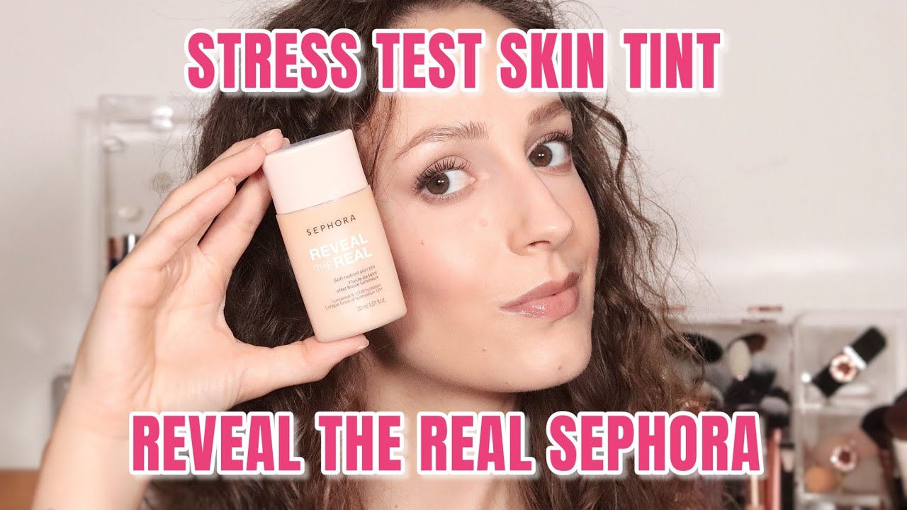 STRESS TEST SKIN TINT REVEAL THE REAL SEPHORA ✨