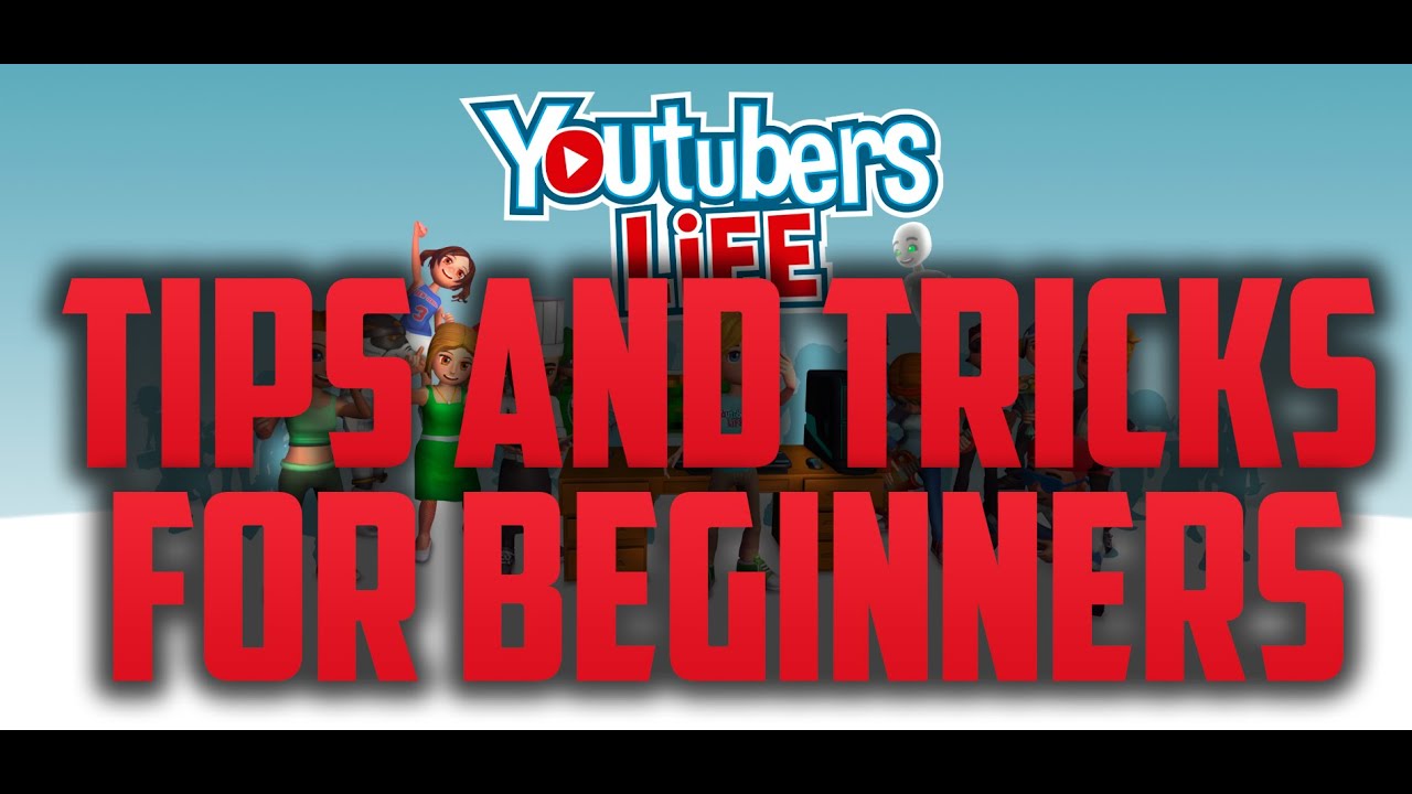 YouTubers Life Tips and Tricks