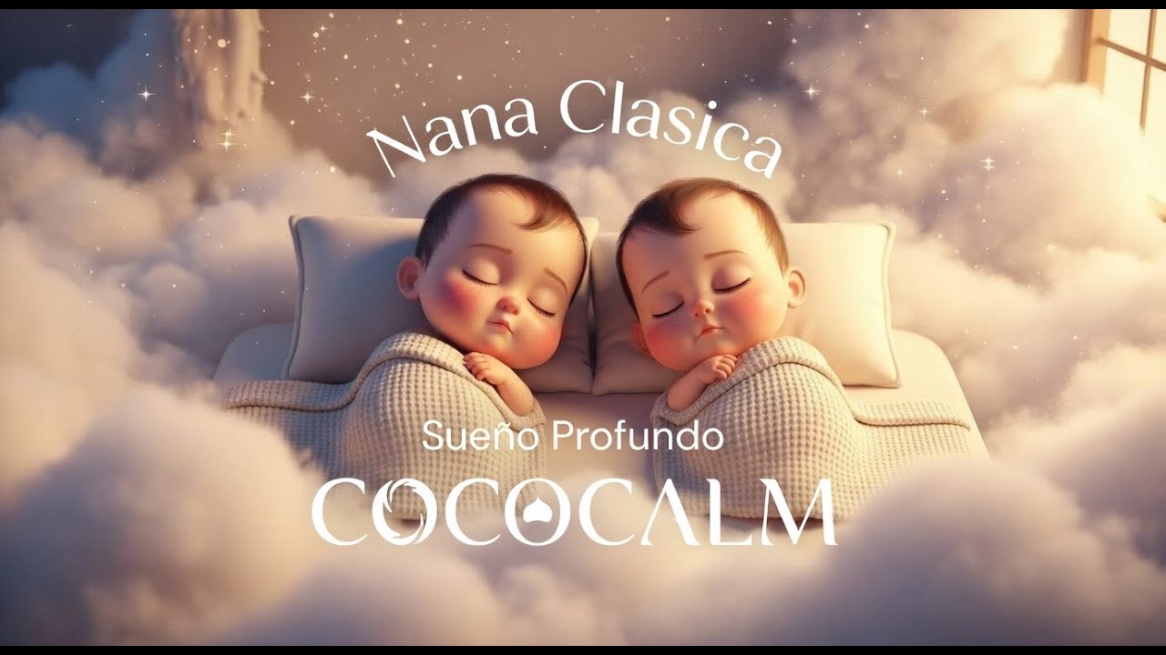 COCOCALM 🌙 Nanitas Clásicas | Música de Cuna para Dormir
