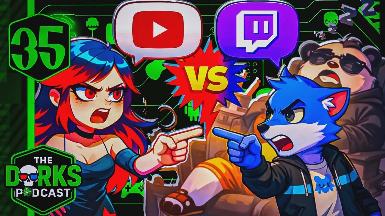 Youtube vs Twitch | The Dorks Podcast #35