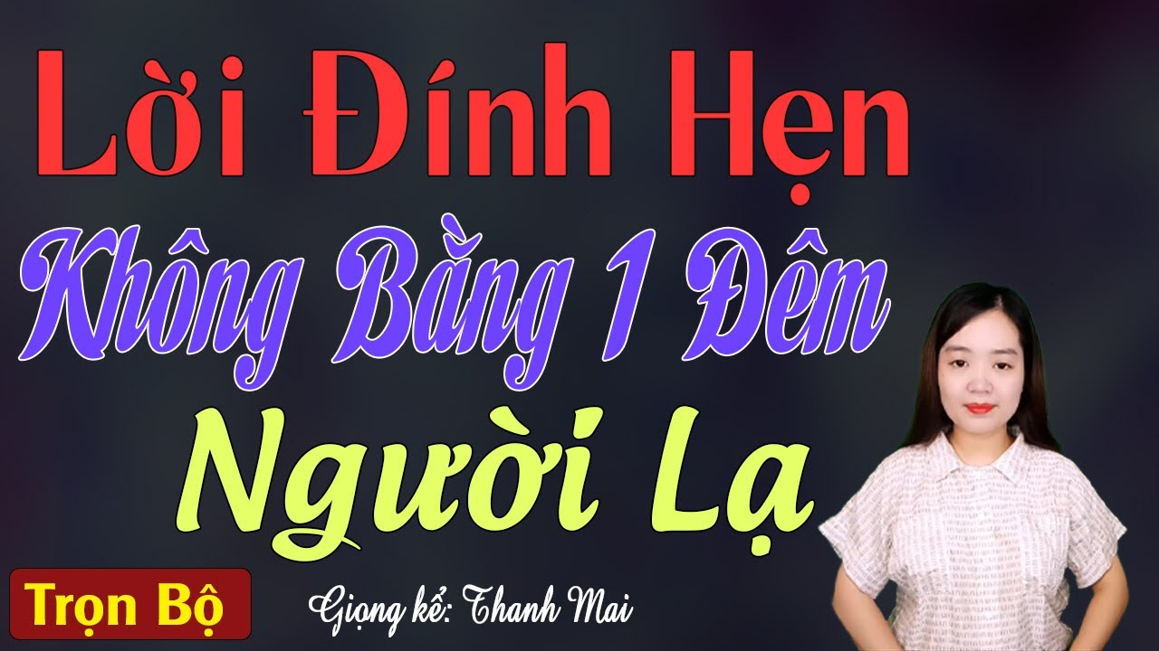 Lời hẹn ước không bằng 1 đêm với người lạ phần 1: Đọc truyện đêm khuya