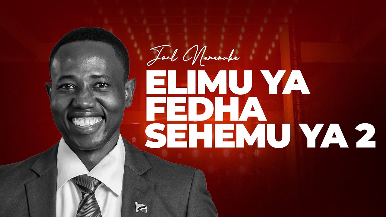 ELIMU YA FEDHA SEHEMU YA PILI -JOEL NANAUKA