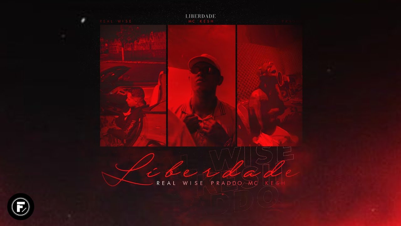 LIBERDADE - Real Wise, PRADDO & MC Kesh