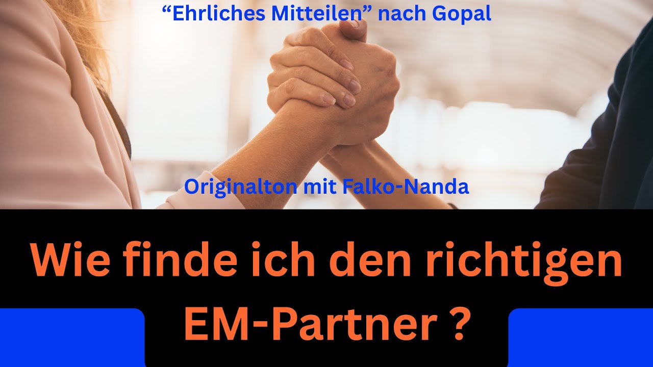 Wie finde ich den richtigen EM-Partner? (Ehrliches Mitteilen nach Gopal)