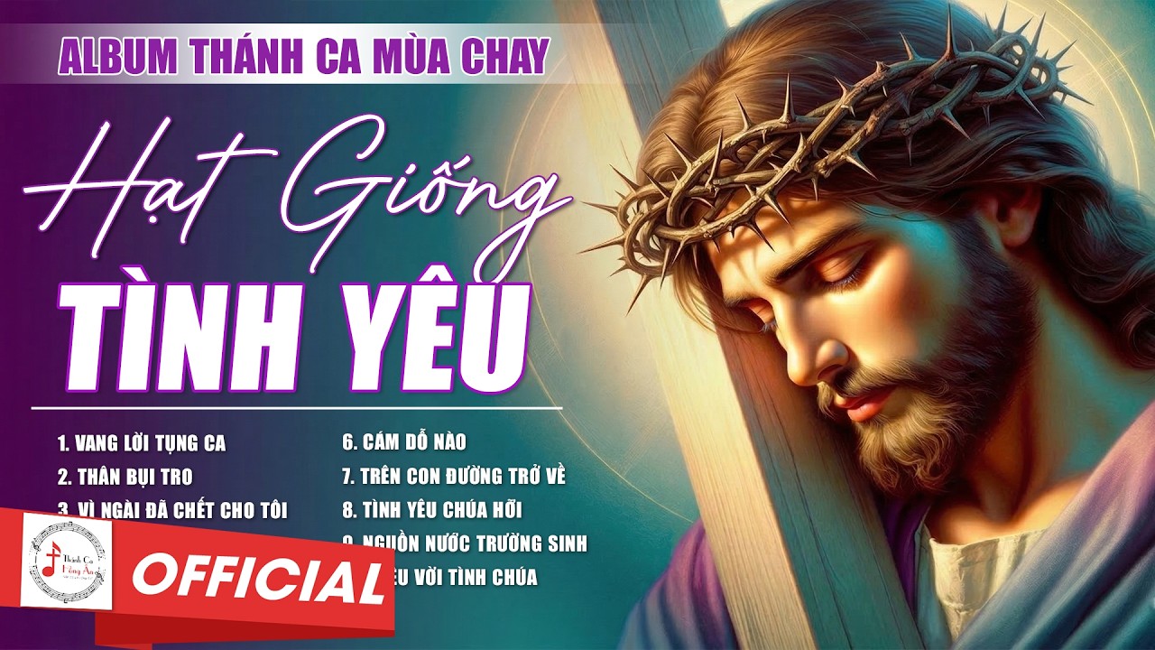 ALBUM Thánh Ca Mùa Chay 2026 | HẠT GIỐNG TÌNH YÊU | Thánh Ca Cầu Nguyện Trong Mùa Chay Thánh