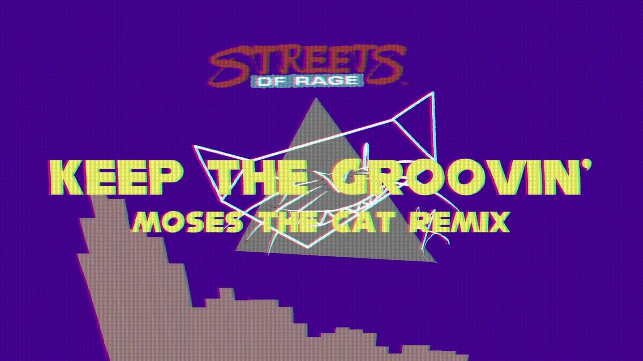 Streets Of Rage - Keep The Groovin' (Moses the Cat Remix)