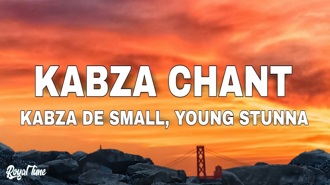 Kabza De Small - Kabza Chant (Lyrics) ft. Young Stunna, Nkosazana Daughter, Mthunzi, Nokwazi
