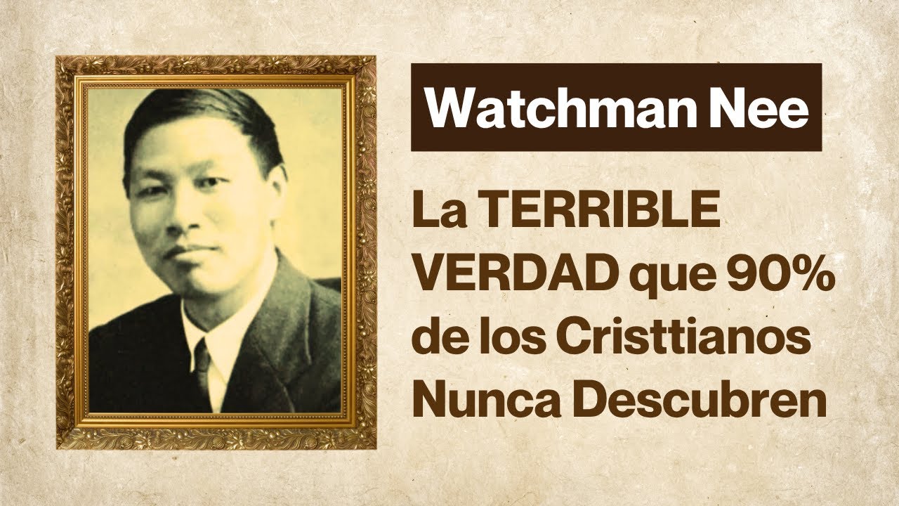 Watchman Nee: Millones Viven ENGAÑADOS Sobre Su Salvación