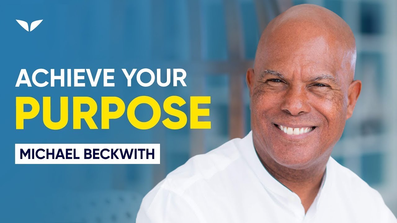 How to Achieve Your Purpose - Motivation Video | Michael Beckwith
