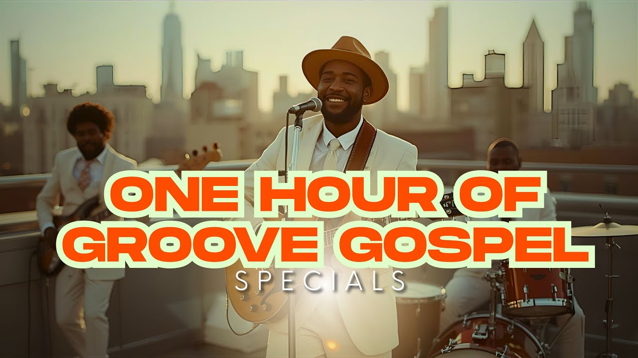 🔥 Gospel Music Praise, Groove and Worship | Special Hits to Lift Your Soul | One hour 🕐