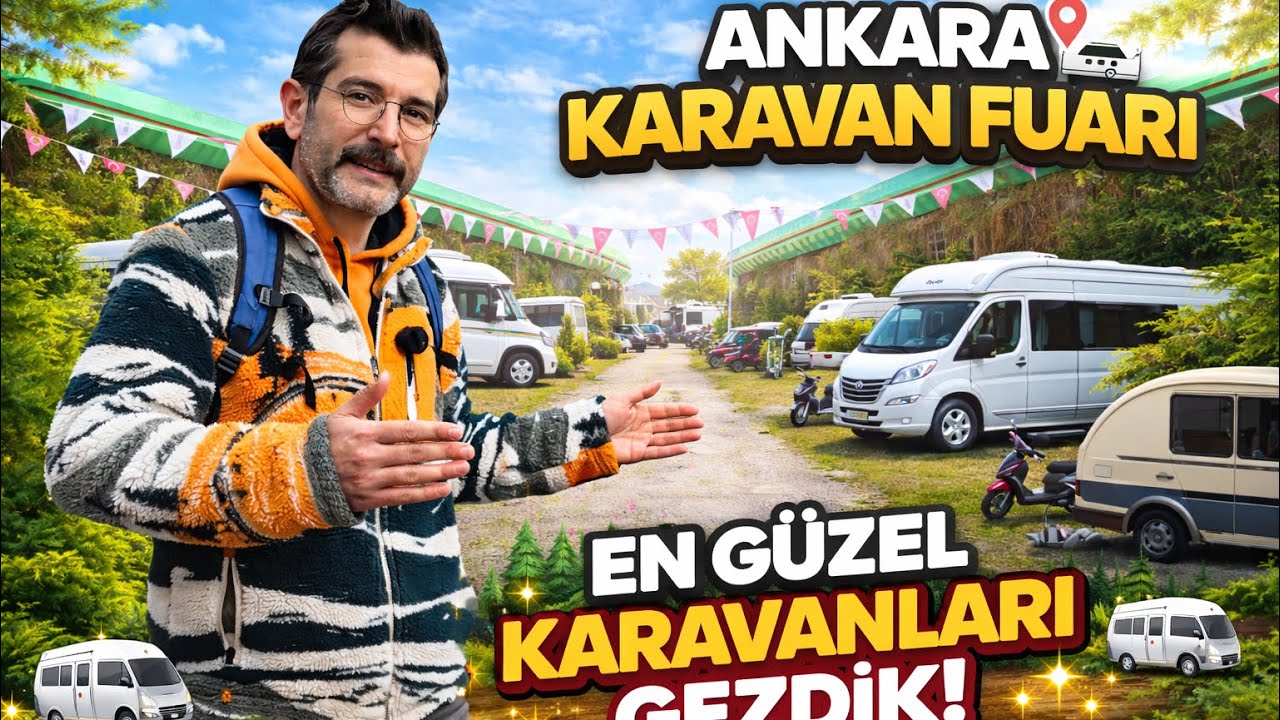 5. Ankara Karavan Fuarı | En Yeni Karavanlar ve Fiyatlar!