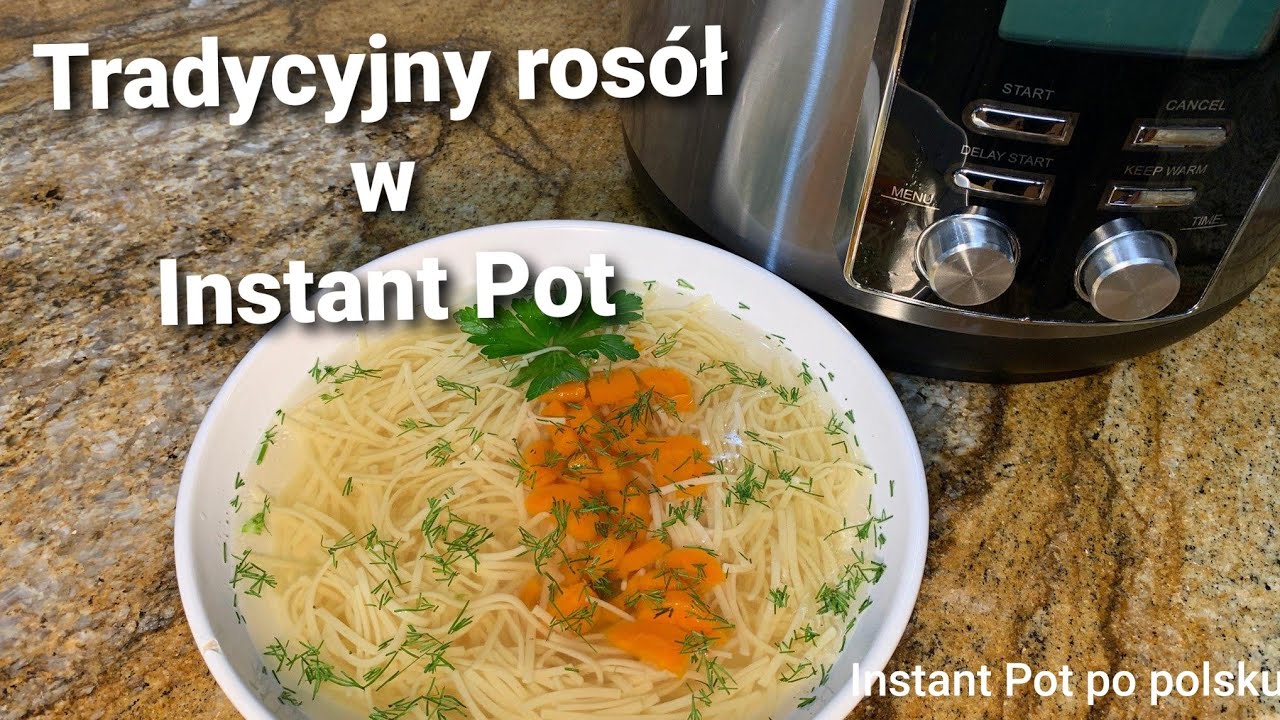 Tradycyjny ros&oacute;ł z Instant Pot/  Traditional Polish chicken soup in Instant Pot