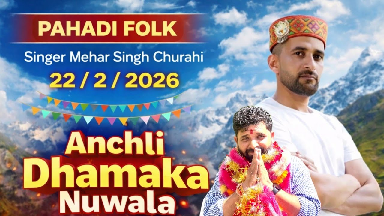ANCHLI DHAMAKA ( Pahadi Folk Singer Mehar Singh // Churahi Nuwala Natti //