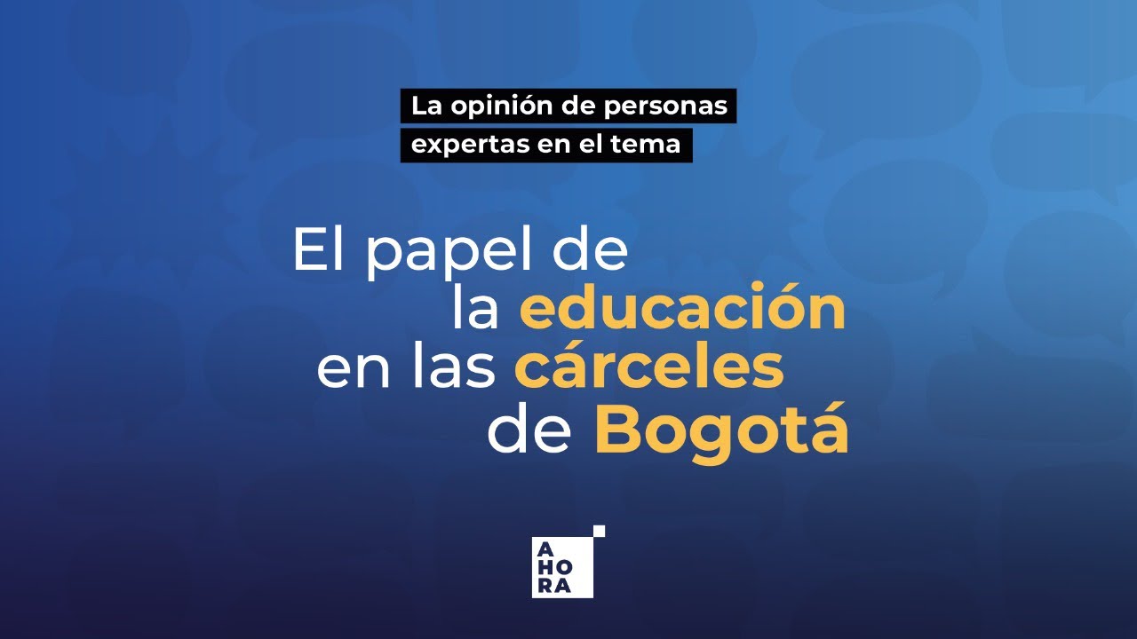 El papel de la educación en las cárceles de Bogotá l AHORA