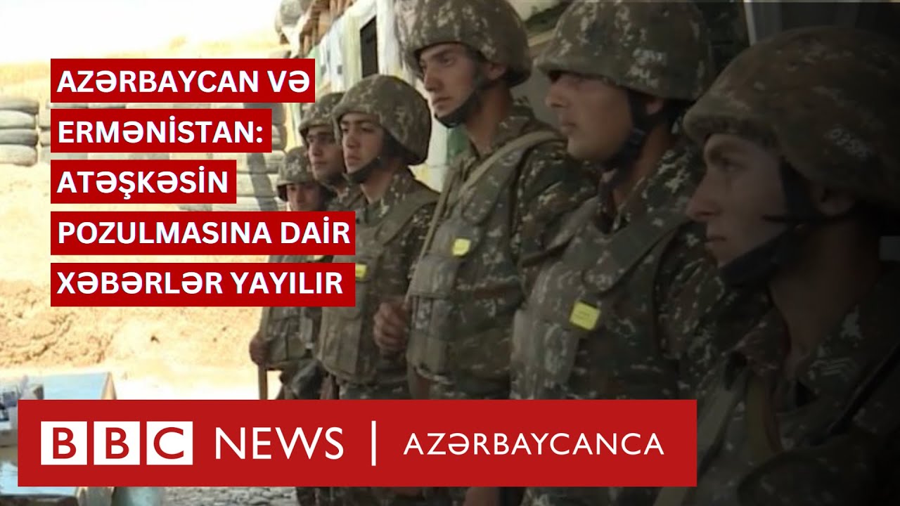 Azərbaycan və Ermənistan arasında atəşkəsin pozulmasına dair məlumatlar yayılır