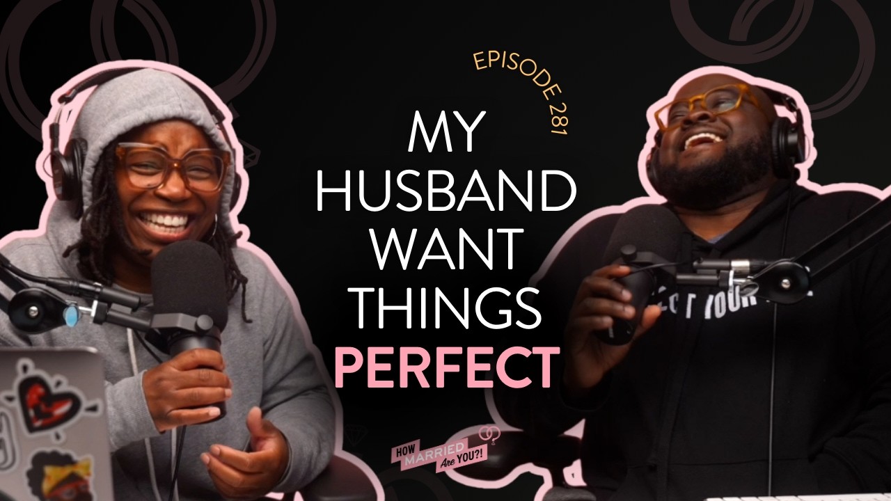 Perfectionist Husband vs “Just Do It” Wife #HMAY Ep. 281