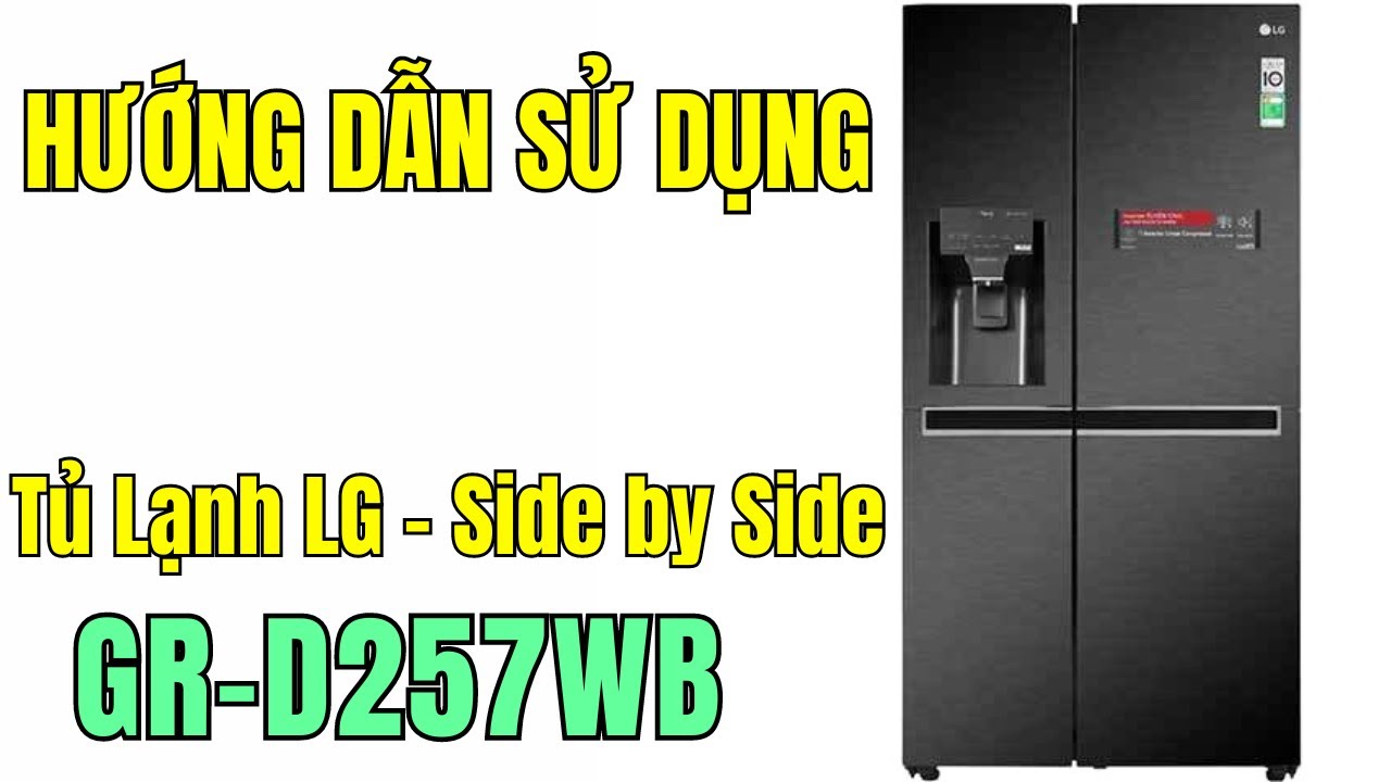 Hướng dẫn sử dụng chi tiết Tủ Lạnh Side by Side LG GR-D257WB