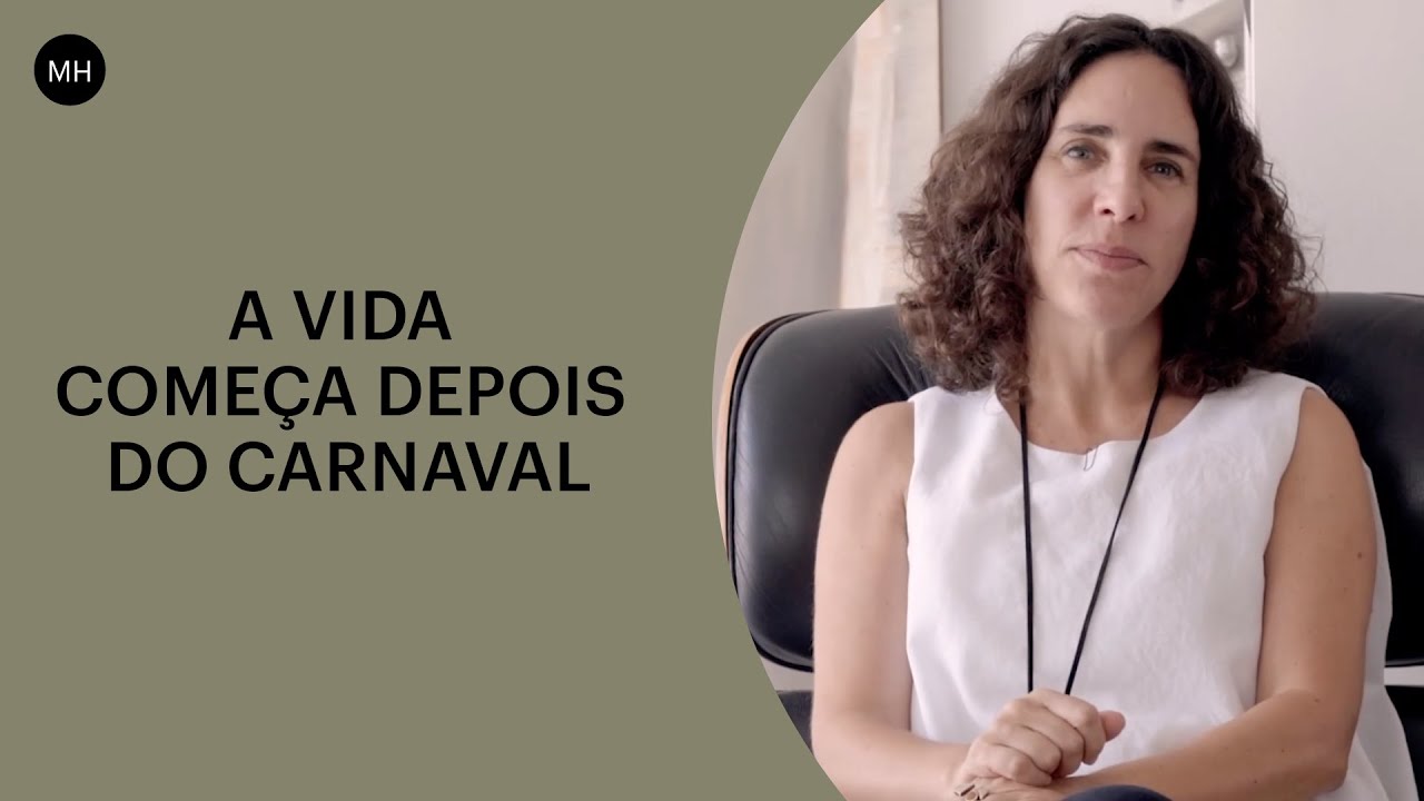 A VIDA COMEÇA DEPOIS DO CARNAVAL | MARIA HOMEM