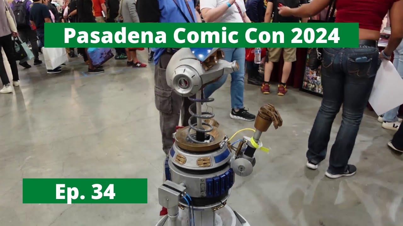 Pasadena Comic Con 2024 - Episode 34