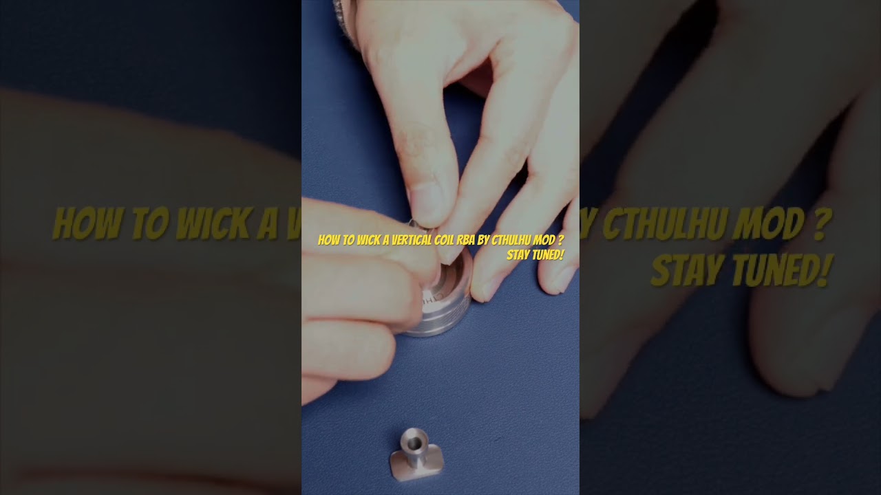 How to wick a vertical coil RBA by Cthulhu MOD?
