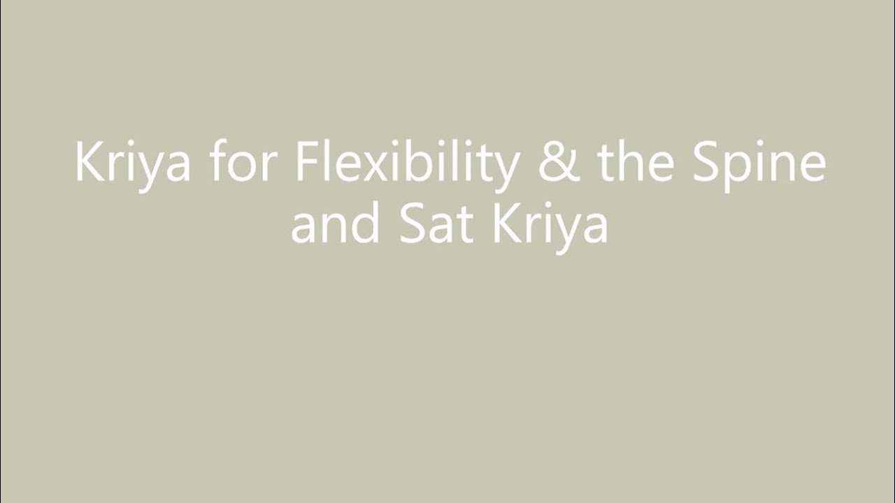 Kundalini Yoga Series -  Kriya for Flexibility & the Spine and Sat Kriya