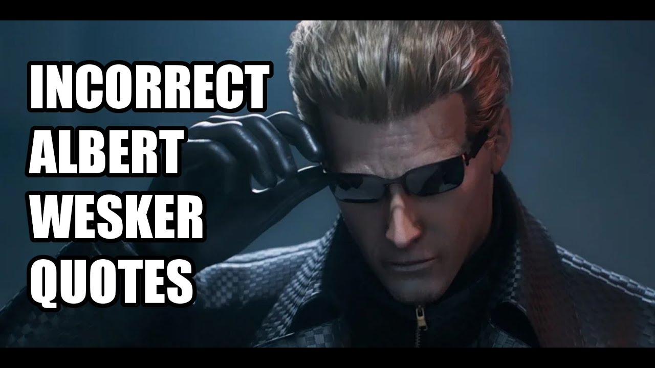 INCORRECT WESKER QUOTES