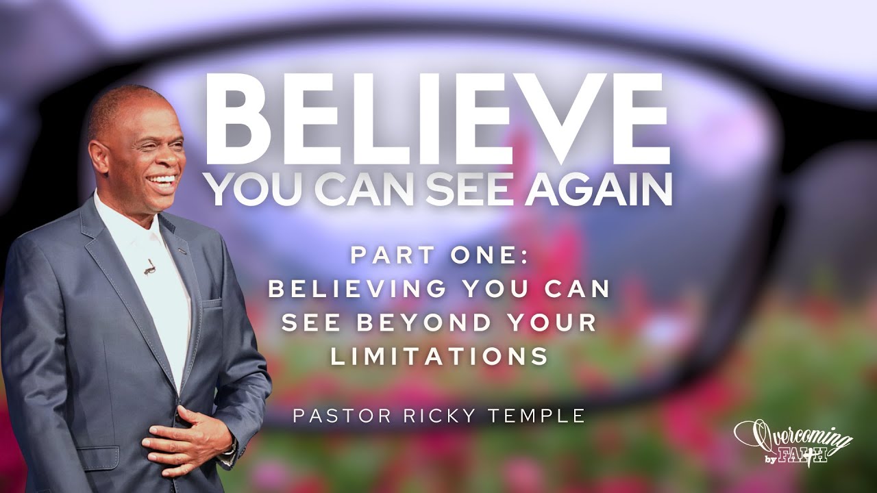 Believing You Can See Beyond Your Limitations | Pastor Ricky Temple