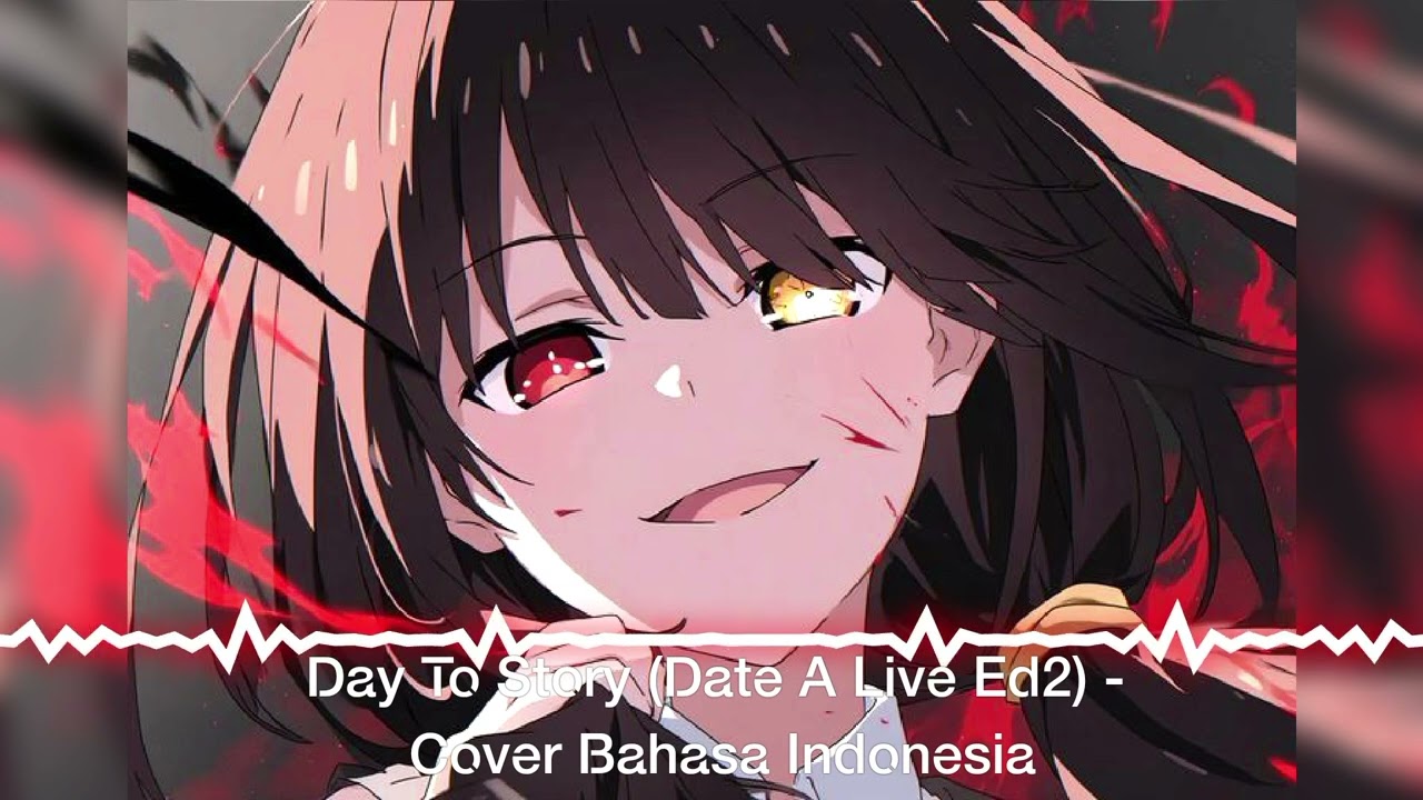 Day To Story (Date A Live Ed 2) -  Cover Bahasa Indonesia #cover #aicover #sunoai #lagu #datealive