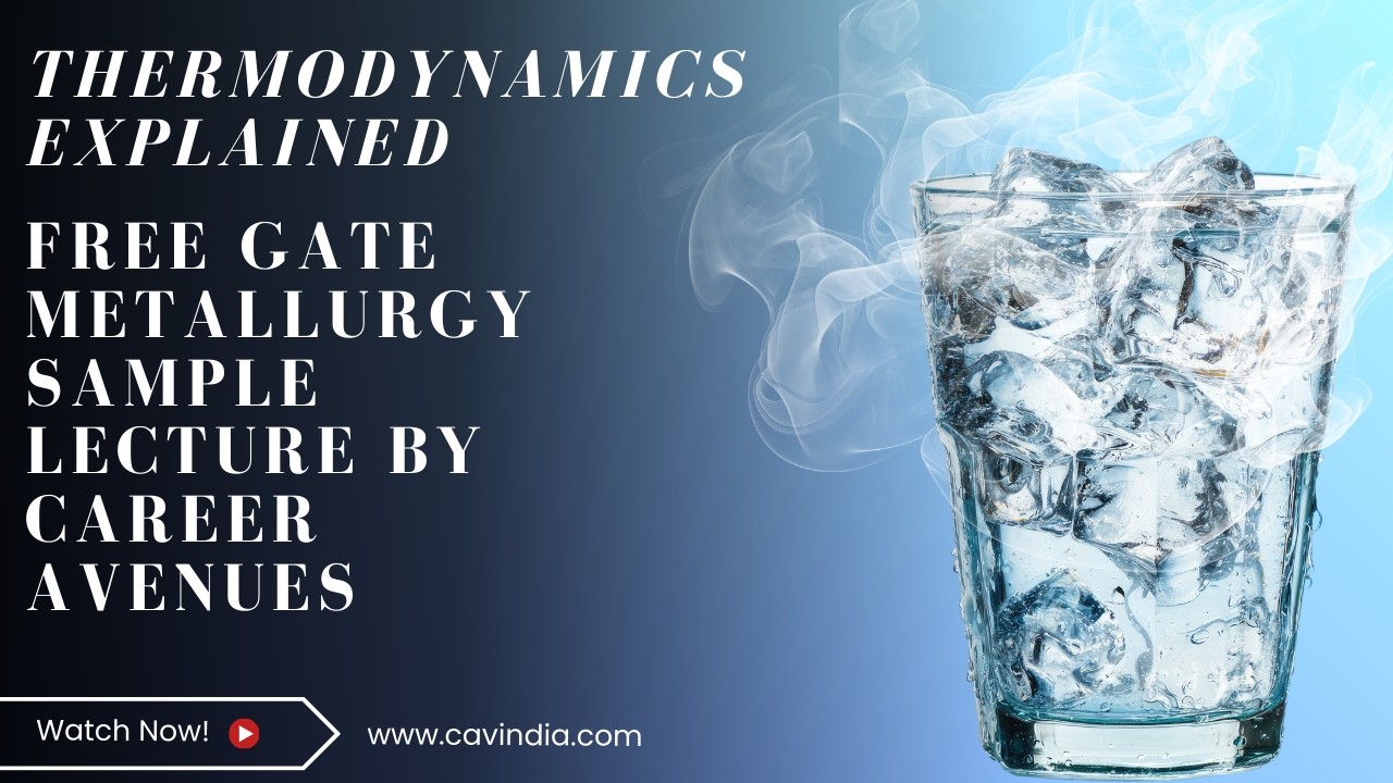 THERMODYNAMICS EXPLAINED | FREE GATE METALLURGY SAMPLE LECTURE BY CAREER AVENUES