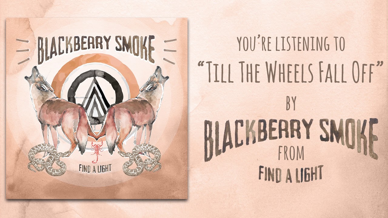 Blackberry Smoke - Till The Wheels Fall Off (Official Audio)