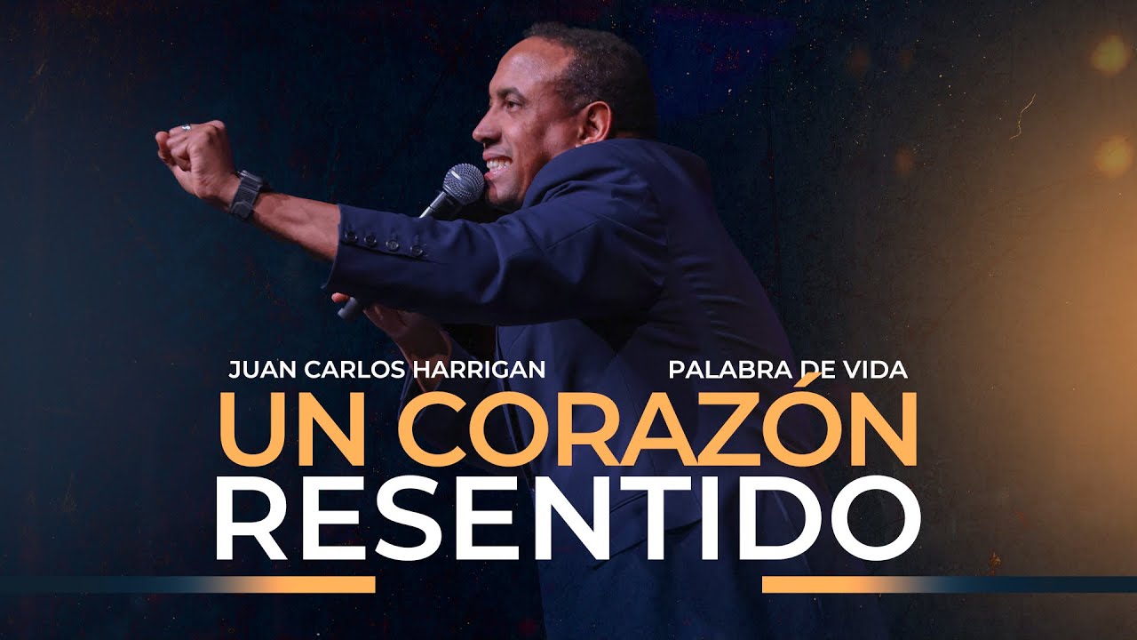 Un Corazón Resentido Provoca Grandes Daños | Pastor Juan Carlos Harrigan
