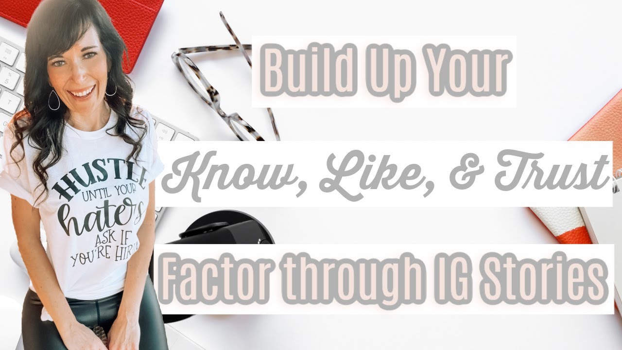 Build Up Your Know, Like & Trust Factor through Social Media Stories