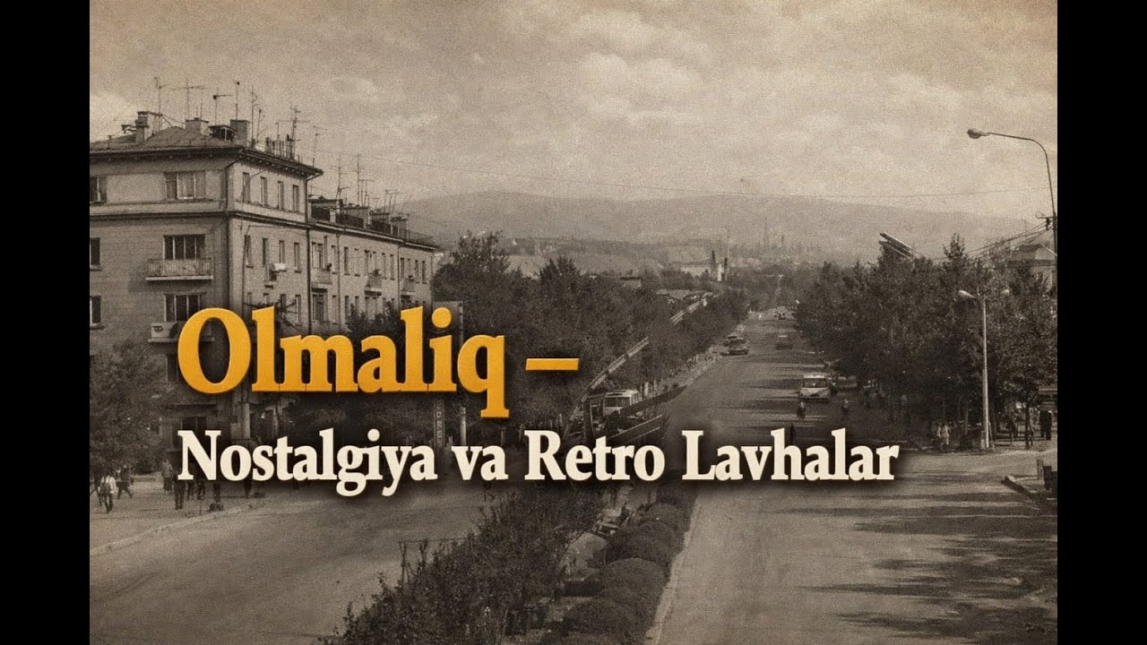 Olmaliq &ndash; Nostalgiya va Retro Lavhalar #Olmaliq #RetroOlmaliq #Nostalgiya #EskiOlmaliq