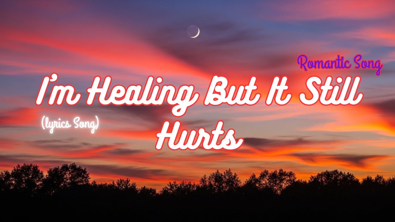 💔 I’m Healing But It Still Hurts 💔 | Sweet Song | Lyrics Video💔