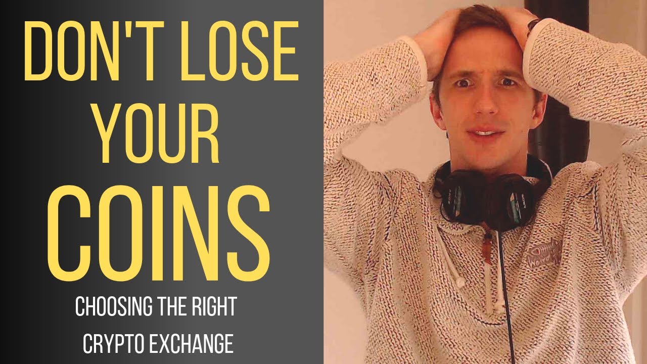 How to Choose the Right Crypto Exchange - don't lose your coins! (2019)