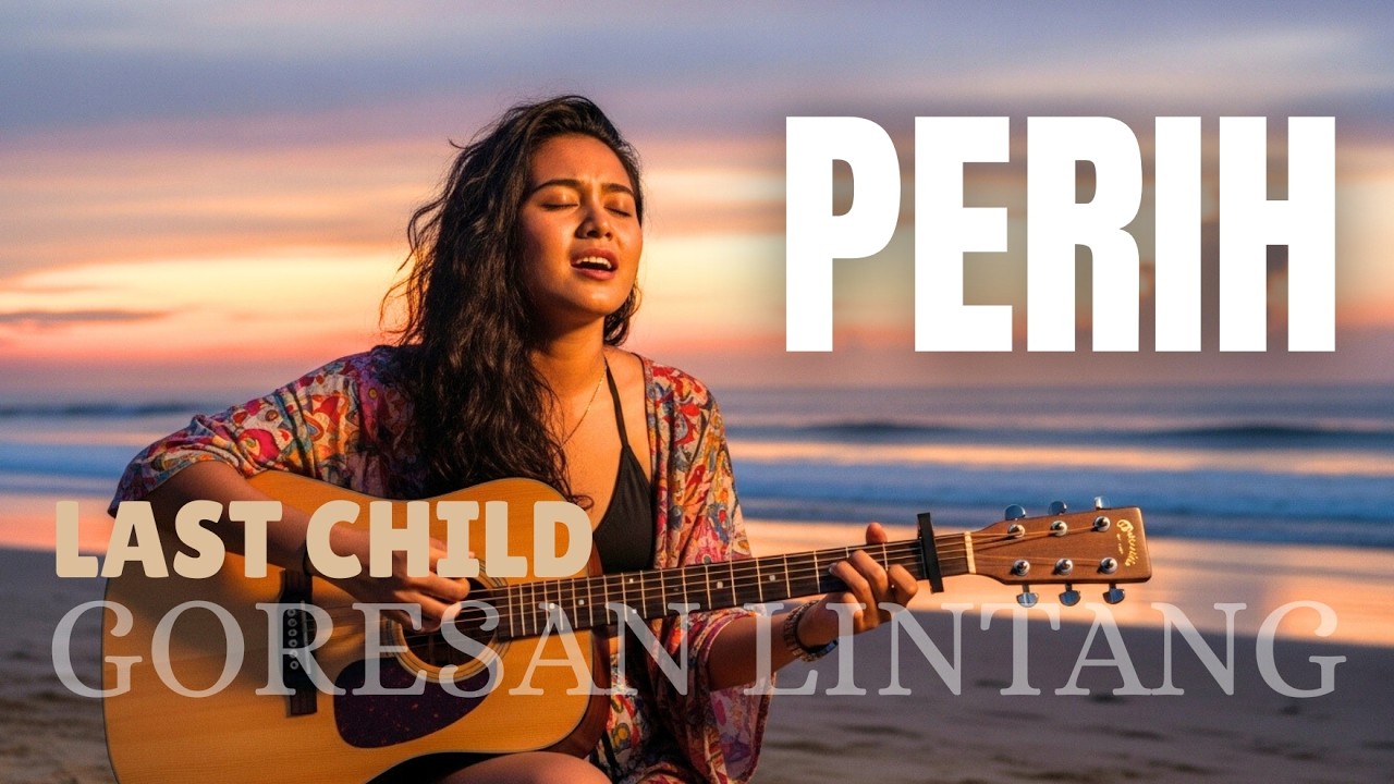 PERIH-LAST CHILD|COVER BY GORESAN LINTANG