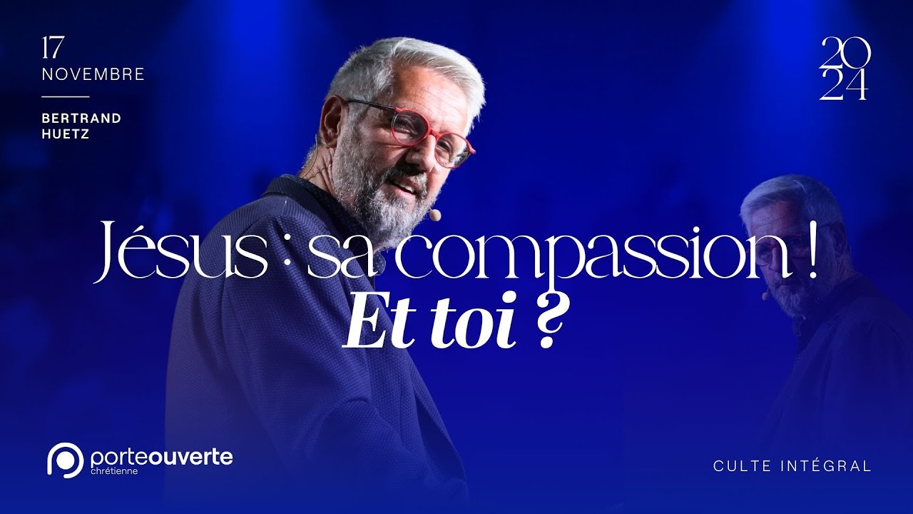 Jésus, sa compassion... Et toi ? - Bertrand Huetz [17/11/2024]