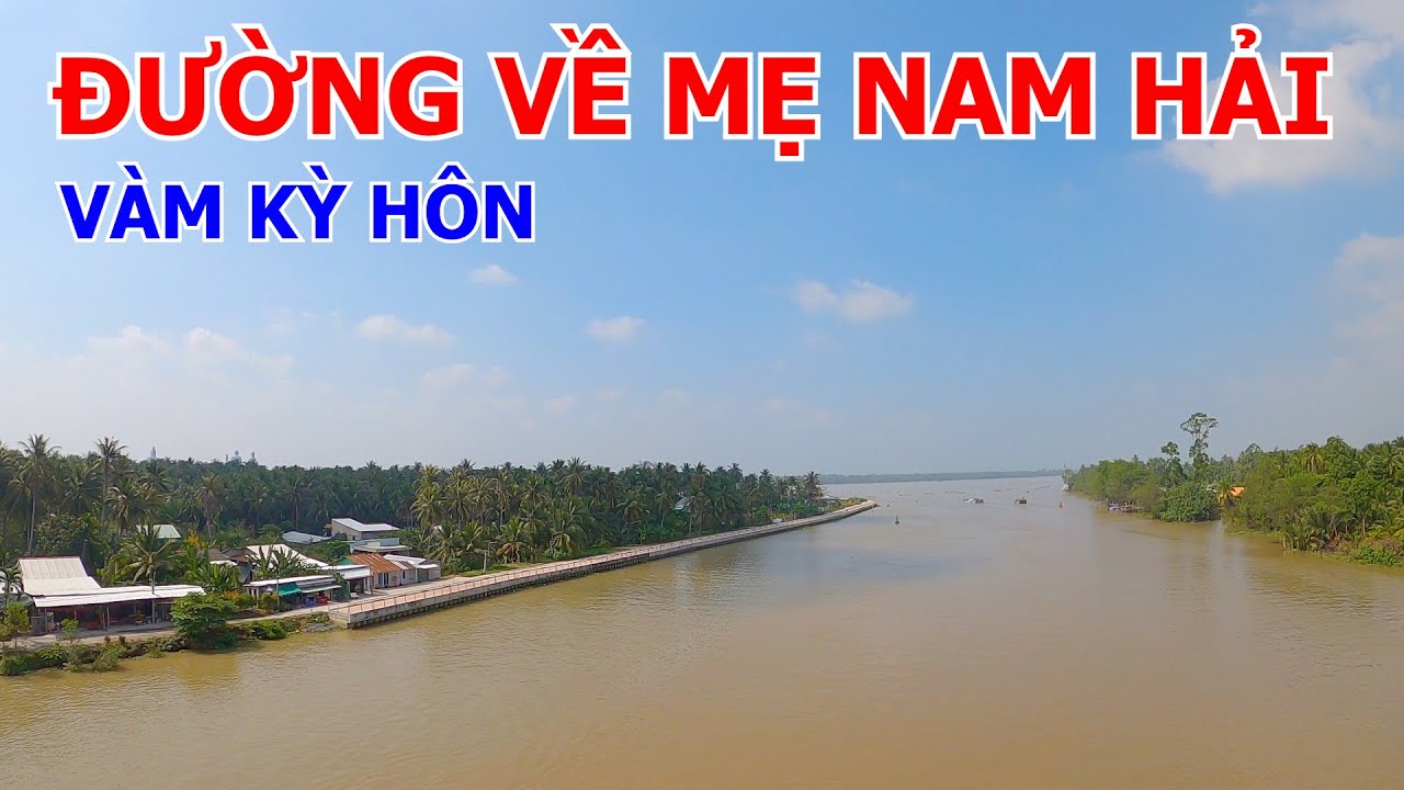 ĐƯỜNG VỀ MẸ NAM HẢI | MỸ THO - TIỀN GIANG 06-02-2025