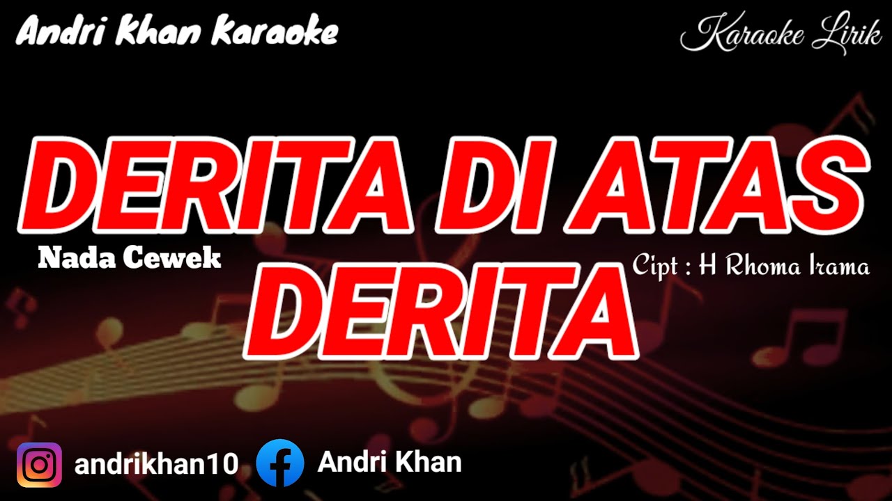 KARAOKE LIRIK VERSI ANDRI KHAN ~ DERITA DIATAS DERITA ~ (NADA CEWEK) CIPT : H RHOMA IRAMA