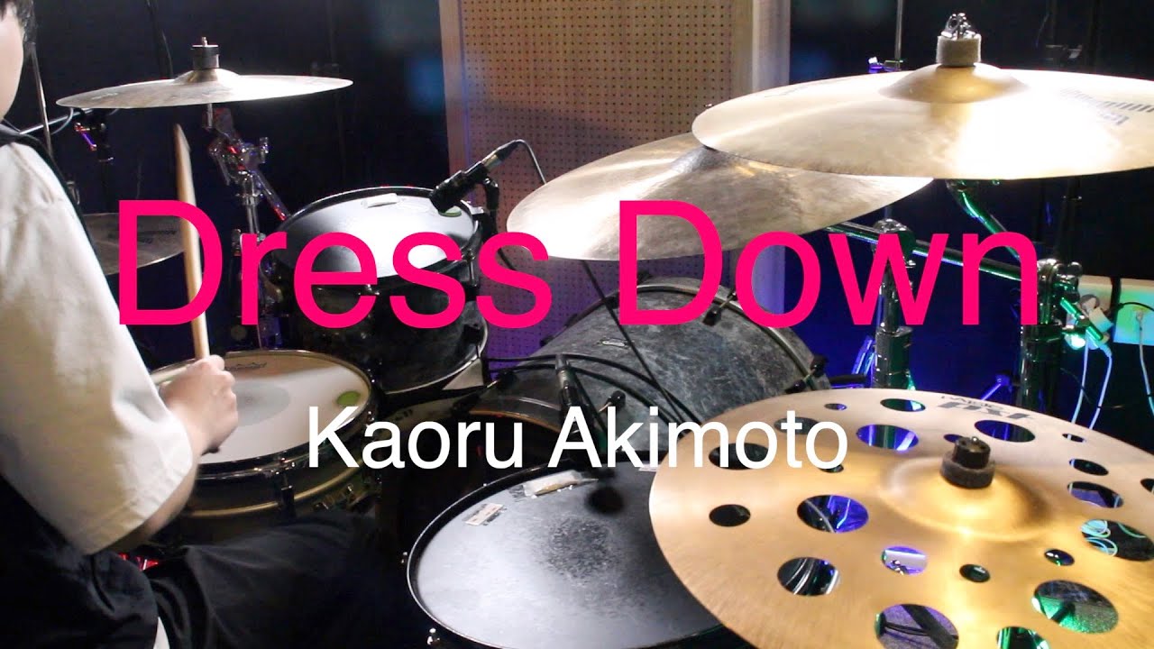 Dress Down - Kaoru Akimoto drum cover