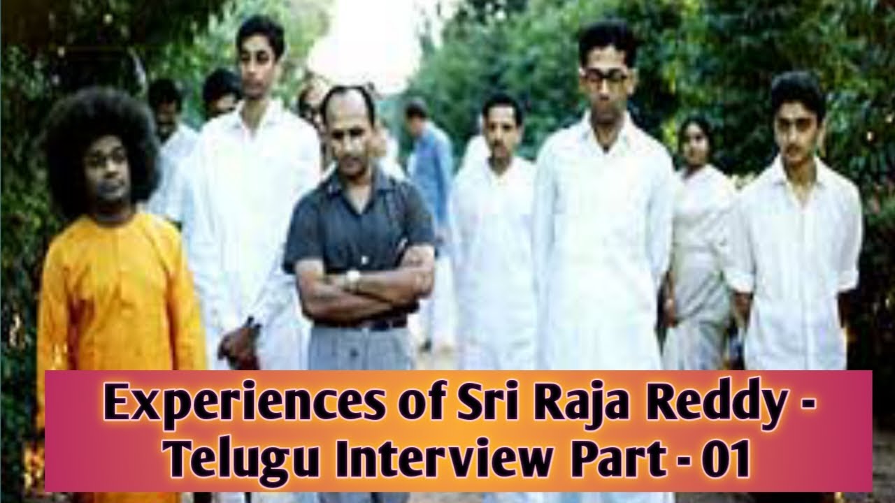 Experiences of Sri Raja Reddy - Blessed Devotee Of Bhagwan Sri Sathya Sai Baba - Part 01